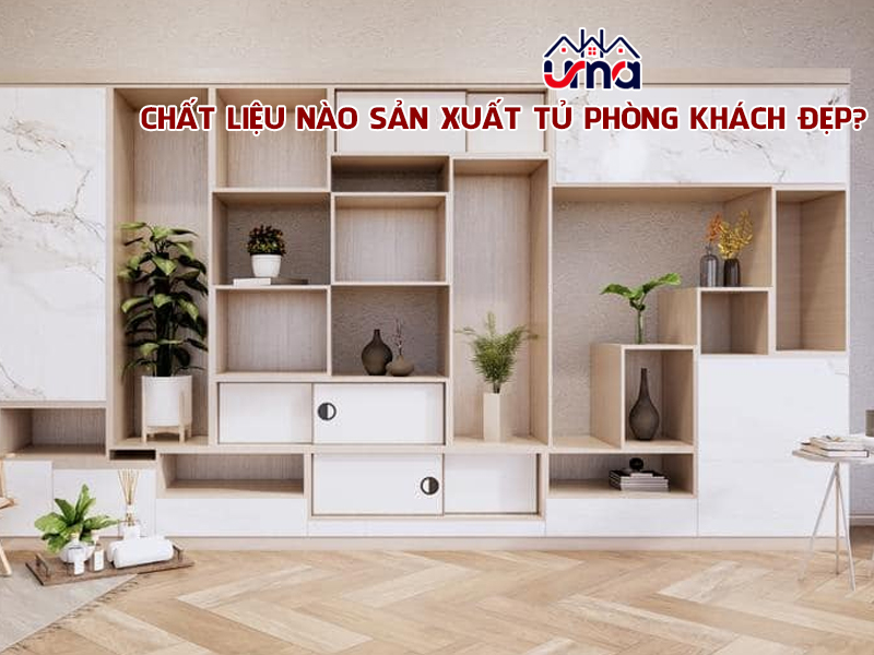 chat-lieu-nao-san-xuat-tu-phong-khach-dep