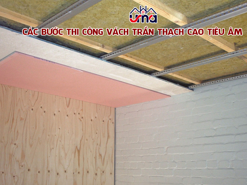 cac-buoc-thi-cong-vach-tran-thach-cao-tieu-am