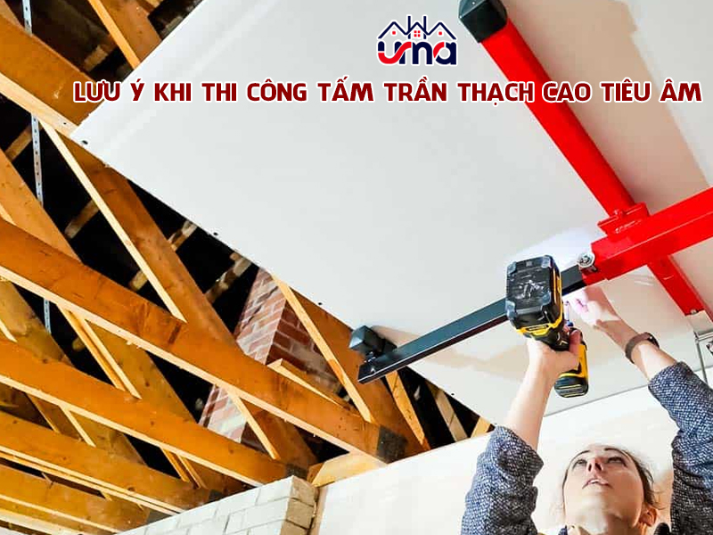 luu-y-khi-thi-cong-tam-tran-thach-cao-tieu-am