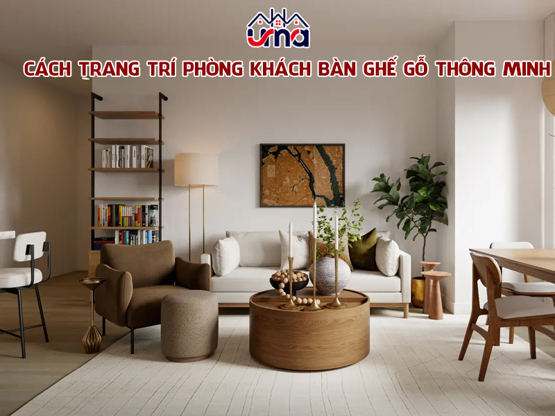 cach-trang-tri-phong-khach-ban-ghe-go-thong-minh