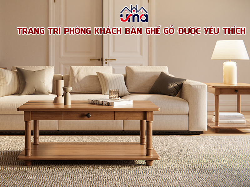 trang-tri-phong-khach-ban-ghe-go-duoc-yeu-thich