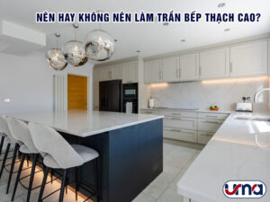 nen-hay-khong-nen-lam-tran-bep-thach-cao
